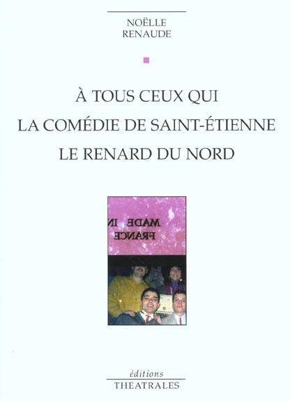 A tous ceux qui ! / La Comédie de Saint-Etienne / Le Renard du Nord