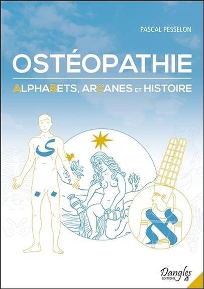 Osteopathie ; Alphabets, Arcanes et Histoire