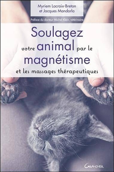 Soulagez Votre Animal Par le Magnetisme et les Massages Therapeutiques