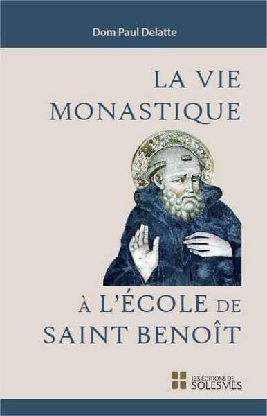 La Vie Monastique a l'Ecole de Saint Benoit