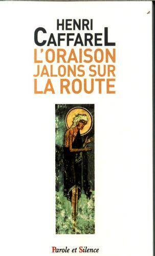 L'oraison, jalons sur la route : anthologie