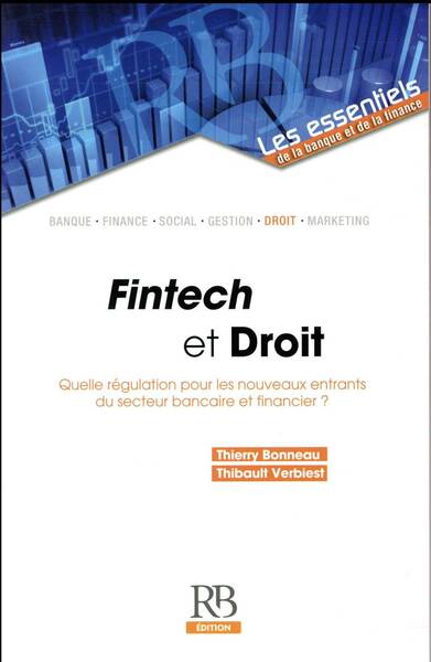 Fintech et Droit; Quelle Regulation Pour les Nouveaux Entrants du