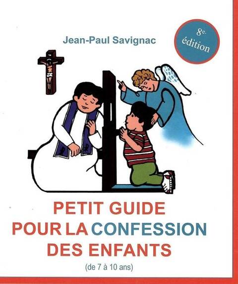 Petit Guide Pour la Confession des Enfants (7e Edition)