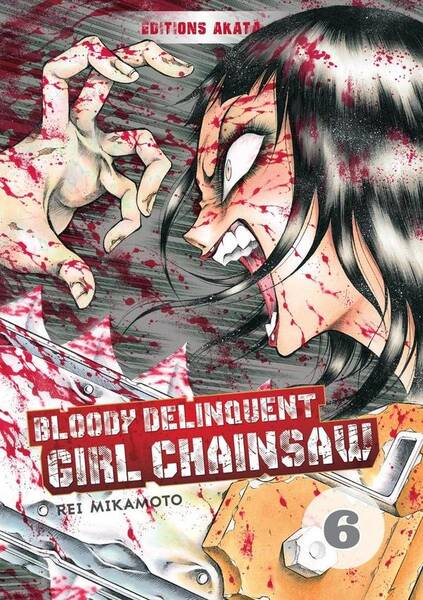 Bloody Delinquent Girl Chainsaw. Tome 6