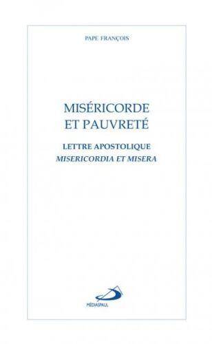 Miséricorde et pauvreté : lettre apostolique : Misericordia et Misera