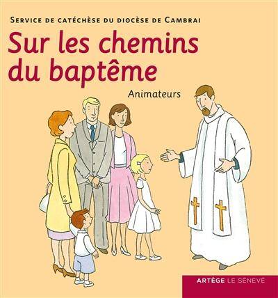 Sur les chemins du baptême. Livre animateur