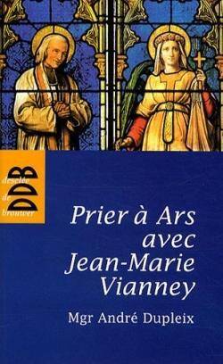 Prier a ars avec jean-marie vianney