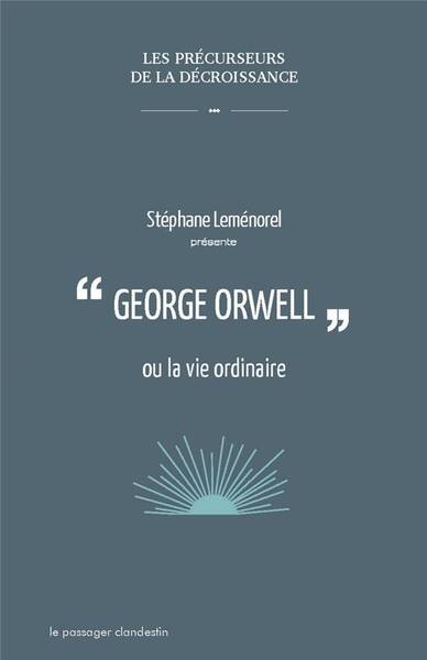 George Orwell Ou la Vie Ordinaire