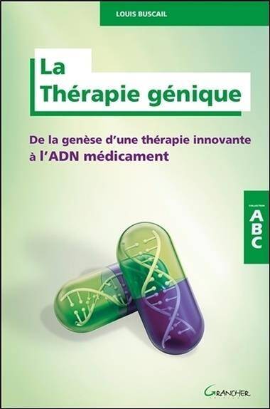 La Therapie Genique; de la Genese D Une Therapie Innovante a l Adn