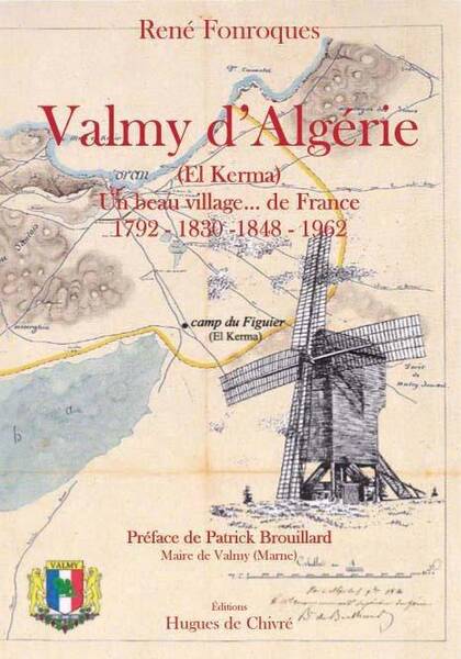VALMY D ALGERIE EL KERMA; UN BEAU VILLAGE... DE FRANCE 1792 1830