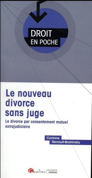 Le Nouveau Divorce Sans Juge; le Divorce Par Consentement Mutuel