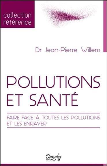 Pollutions et Sante; Faire Face a Toutes les Pollutions et les Enraye