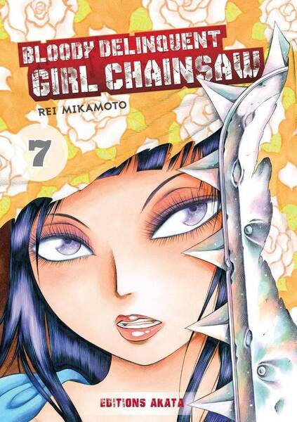 Bloody Delinquent Girl Chainsaw. Tome 7