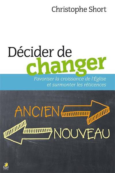 DECIDER DE CHANGER; FAVORISER LA CROISSANCE DE L EGLISE ET SURMONTER