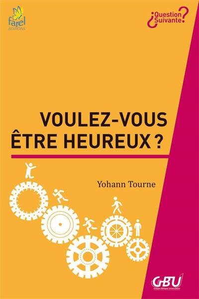 VOULEZ-VOUS ETRE HEUREUX ?