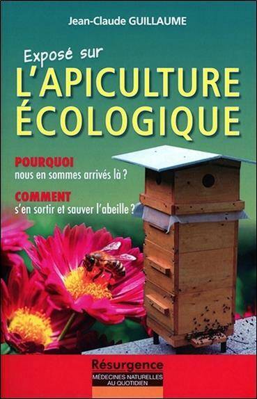 Expose sur l Apiculture Ecologique; Pourquoi Nous en Sommes Arrives la