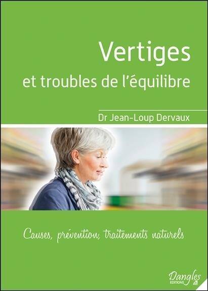 Vertiges et Troubles de l Equilibre; Causes, Prevention, Traitements