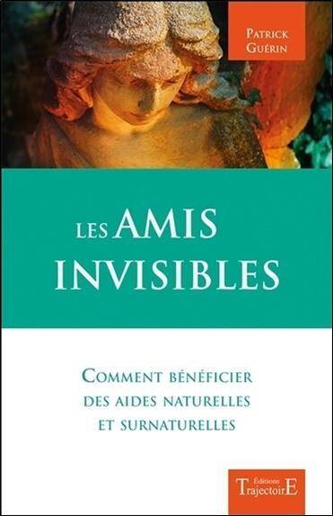 Les Amis Invisibles; Comment Beneficier des Aides Naturelles et