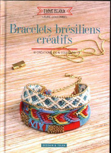 Bracelets brésiliens créatifs : 10 créations 100% couleurs