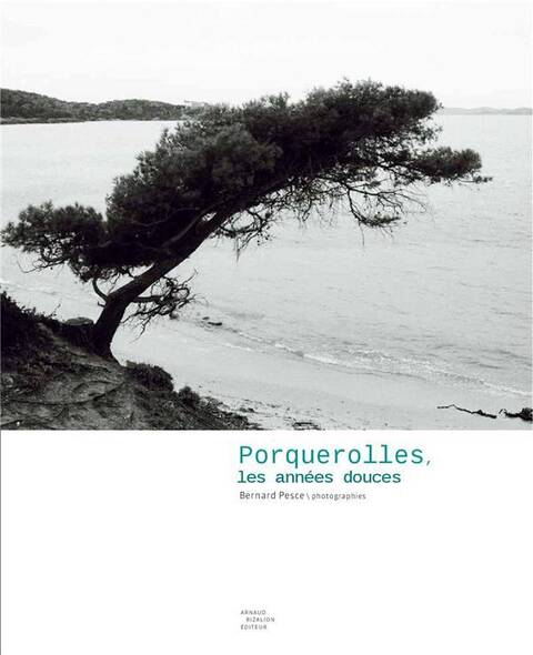 Porquerolles, les Annees Douces