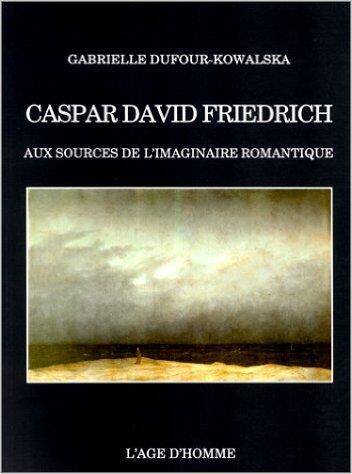 Caspar David Friedrich : aux sources de l'imaginaire romantique