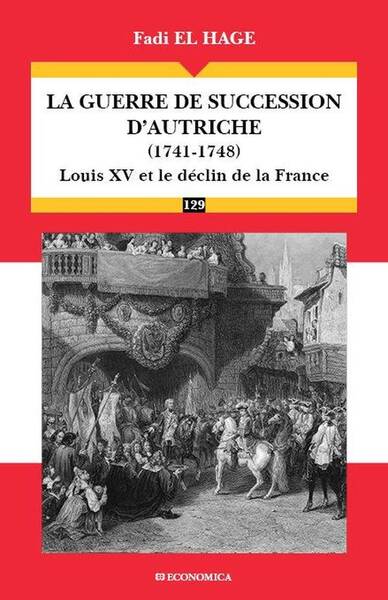 Guerre de Succession D Autriche 1740 1748 Le Declin de la Puissance