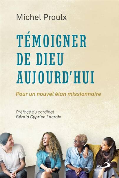 Témoigner de Dieu aujourd'hui : pour un nouvel élan missionnaire