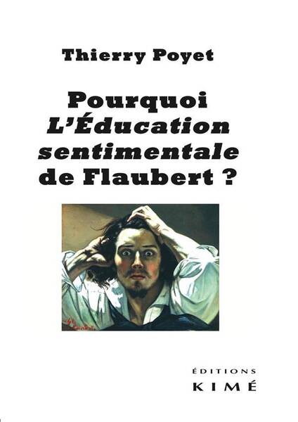 Pourquoi 'L'education Sentimentale' de Gustave Flaubert ?