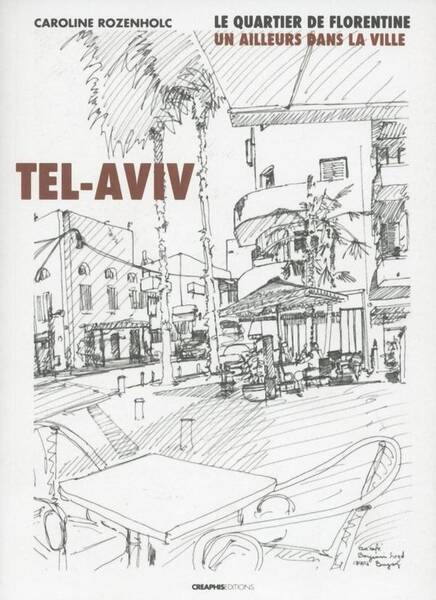 Tel-Aviv (Florentine) : Un Ailleurs Dans la Ville