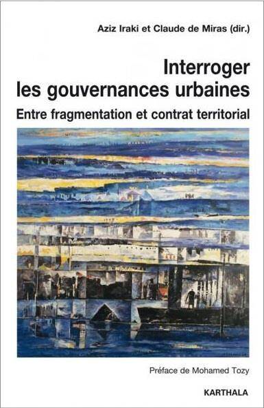 INTERROGER LES GOUVERNANCES URBAINES; ENTRE FRAGMENTATION ET CONTRAT