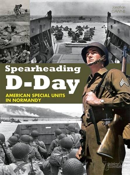 Spearheading D-Day American Special Units In Normandy