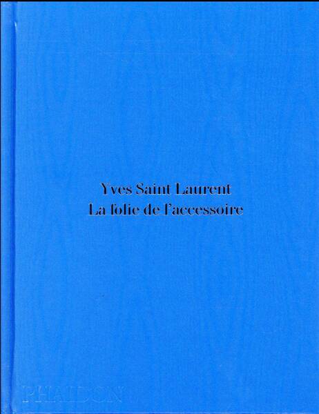 Yves Saint Laurent : la folie de l'accessoire