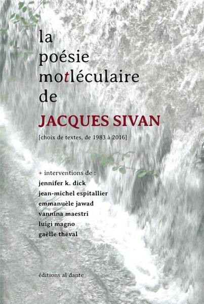 La Poesie Motleculaire de Jacques Sivan; Choix de Textes de 1983 a 201