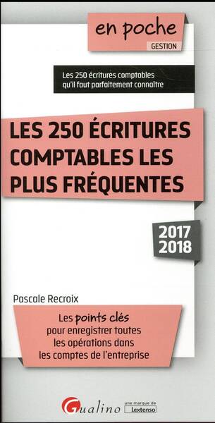 Les 250 Ecritures Comptables les Plus Frequentes (Edition 2017/2018)
