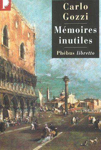 Memoires Inutiles ; Chroniques Indiscretes de Venise au XVIII Siecle