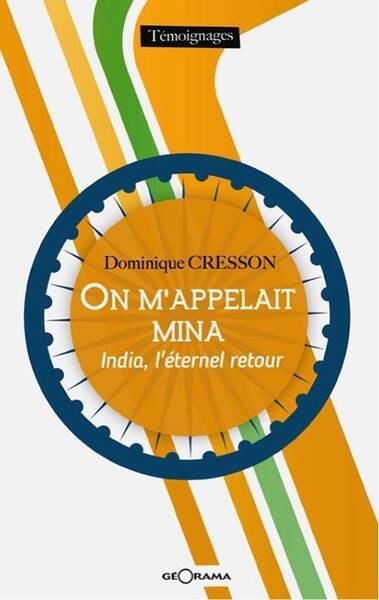 On M'Appelait Mina ; India, l'Eternel Retour