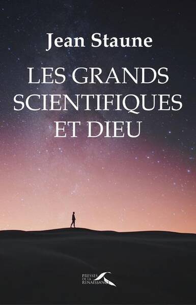 LES GRANDS SCIENTIFIQUES ET DIEU