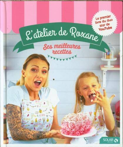 L'atelier de Roxane : ses meilleures recettes