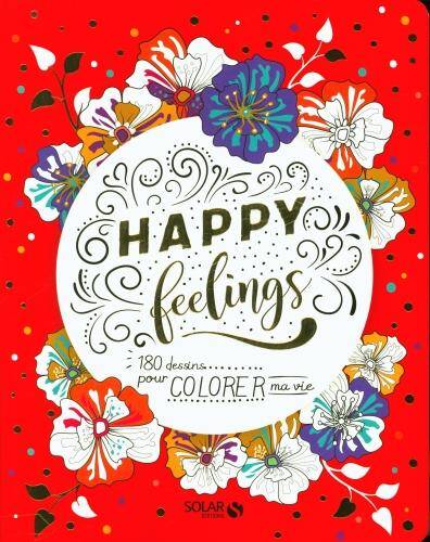 Happy Feelings : 180 dessins pour colorer ma vie