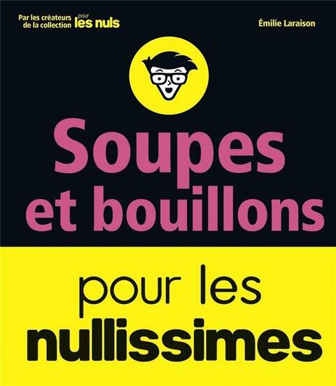 Soupes et bouillons pour les nullissimes