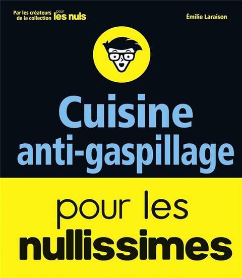 Cuisine anti-gaspillage pour les nullissimes