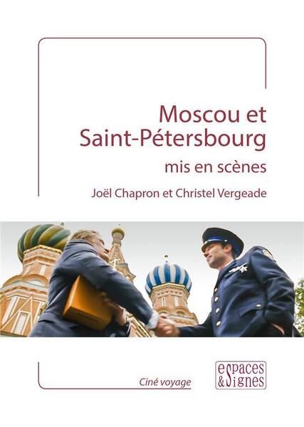 MOSCOU ET SAINT PETERSBOURG MIS EN SCENES