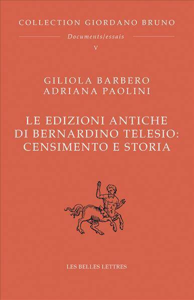 LE EDIZIONI ANTICHE DI BERNARDINO TELESIO : CENSIMENTO E STORIA