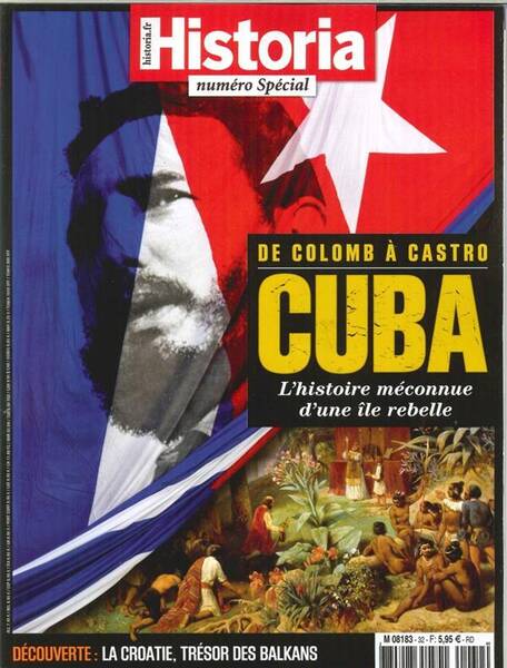 Historia Hors-Serie N.32 ; Cuba, l'Histoire Meconnue D'Une Ile Rebelle