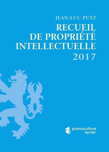 Recueil de Propriete Intellectuelle (Edition 2017)