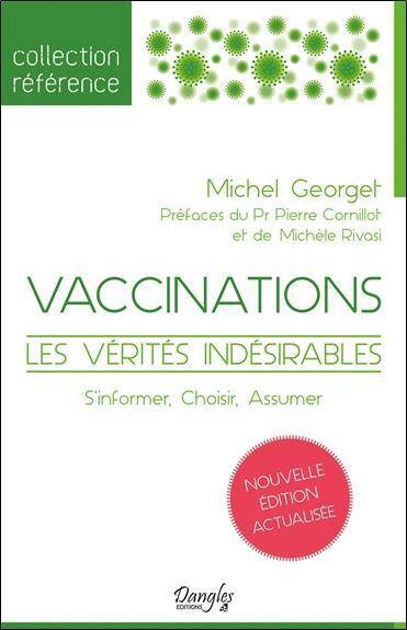 Vaccinations : Les Verites Indesirables ; S'Informer, Choisir, Assumer