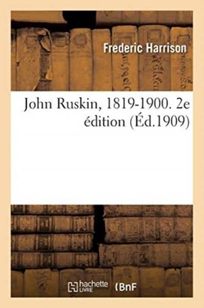 John ruskin, 1819-1900. 2e edition