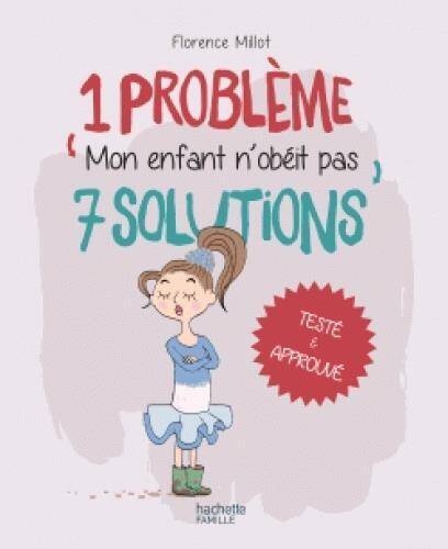 1 problème, 7 solutions : mon enfant n'obéit pas