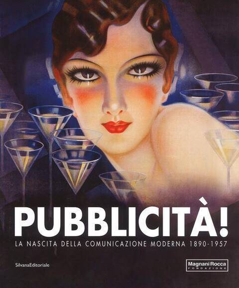 Pubblicita ! la Nascita Della Comunicazione Moderna 1890-1957