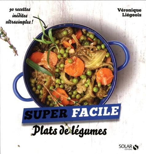 Plats de légumes : 90 recettes inédites ultrasimples!